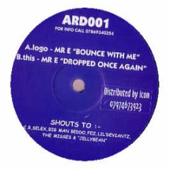Mr E - Bounce With Me / Dropped Once Again - Ard Bounce Records 1