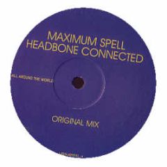 Maximum Spell - Headbone Connected - All Around The World