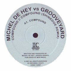 Michel De Hey Vs Grooveyard - Compound - Ec Records