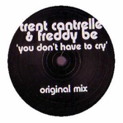 Trente Cantrelle & Freddy Be - You Don't Have To Cry - Cry 1