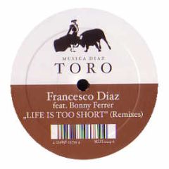 Francesco Diaz Feat. Bonny Ferrer - Life Is Too Short (Remixes) - Musica Diaz Toro