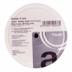 Frank Ti-Aya Feat. Yardi Don - One Love, World Love (Remixes) - Time
