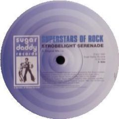 Superstars Of Rock - Strobelight Serenade - Sugar Daddy