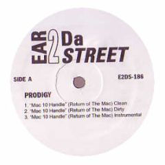 Prodigy (Of Mobb Deep) - Mac 10 Handle (Return Of The Mac) - Ear 2 Da Street