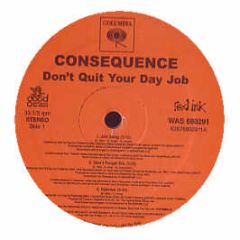 Consequence - Don't Quit Your Day Job - Columbia