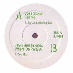 Joss Stone / Jay-J & Friends - Tell Me (Remix) / Where Da Party At - Jjf 1