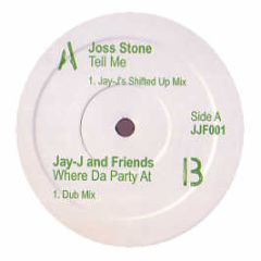 Joss Stone / Jay-J & Friends - Tell Me (Remix) / Where Da Party At - Jjf 1