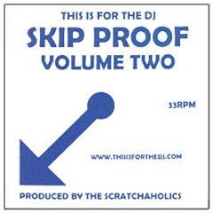 Scratchaholics - This Is For The DJ : Skip Proof (Volume Two) - Djs Proof