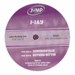 J-Jay - Somebody Else - Jump Records