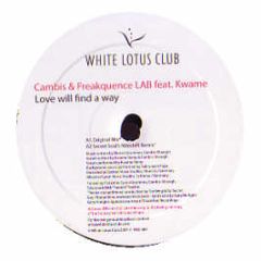 Cambis & Freakquence Lab Ft Kwame - Love Will Find A Way - White Lotus Club