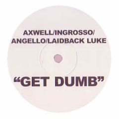 Axwell / Ingrosso / Angello / Laidback Luke - Get Dumb - Data