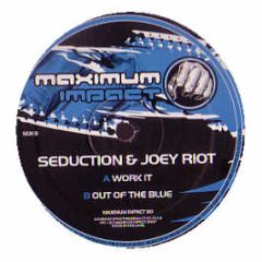 Seduction & Joey Riot - Work It - Maximum Impact
