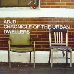 Adjd (Alex Delano & Jesper Dahlback) - Chronicle Of The Urban Dwellers - Harthouse