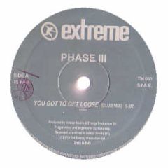 Phase Iii - You Got To Get Loose - Extreme