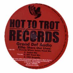 Grand Def Audio - Ella (Share Our Lives) - Hot To Trot