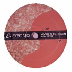 Kenton Slash Demon - Pistol Pete EP - Aroma 