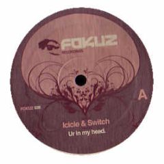 Icicle & Switch - Ur In My Head - Fokuz