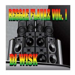 DJ Wisk - Reggae Flavaz Vol. 1 - Reggae Flavaz 1