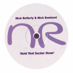 Nick Rafferty & Nick Rowland - Hold That Sucker Down - Nr Recordings
