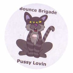 Bounce Brigade - Pussy Lovin / Elevator - LS