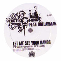 Plastik Funk Feat. Dollarman - Let Me See Your Hands - Ministry Of Sound