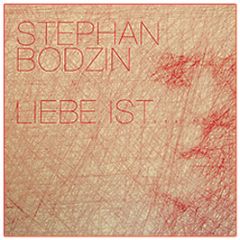 Stephan Bodzin - Liebe Ist... - Herzblut