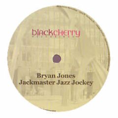 Bryan Jones - Jackmaster Jazz Jockey - Black Cherry Records