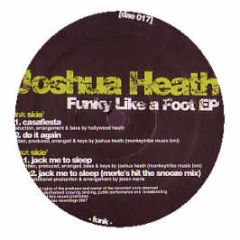 Joshua Heath - Funky Like A Foot EP - DAE