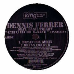 Dennis Ferrer Feat Danil Wright - Church Lady (Part 2) - King Street