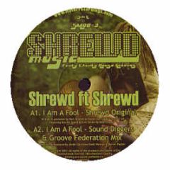 Shrewd Ft Shrewd - I Am A Fool - Shrewd Music