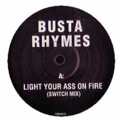 Busta Rhymes - Light Your Ass On Fire (Switch Remix) - Fire