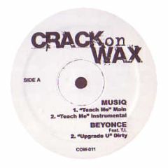 Musiq / Beyonce Feat. T.I. - Teach Me / Upgrade U - Crack On Wax