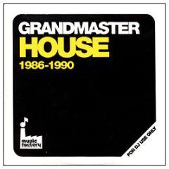 Grandmaster Presents - House (1986 - 1990) - Music Factory
