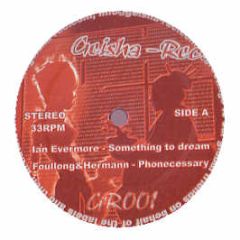 Ian Evermore / Foullong & Hermann - Something To Dream / Phonecessary - Geisha Rec 1
