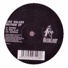 Luke Walker - Mayhem EP - Gung Ho! Recordings