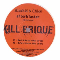 Alexkid & Chloe - Afterblaster (Reblastered) - Kill Brique
