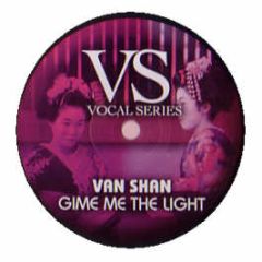 Van Shan - Gime The Light - Vocal Series