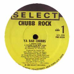 Chubb Rock - Ya Bad Chubbs - Select