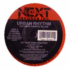 Urban Rhythm - Get Your Thing Together - Next Plateau