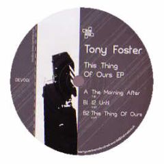 Tony Foster - This Thing Of Ours EP - Devoted 1