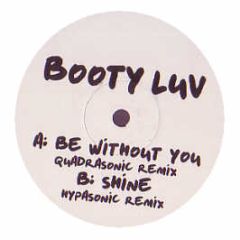 Booty Luv - Be Without You / Shine (Scouse Mixes) - Bootymix 1