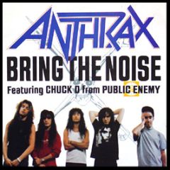 Anthrax & Chuck D - Bring The Noise - Island