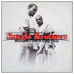 Jungle Brothers - Because I Got It Like That - Gee Street