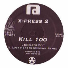 X-Press 2 - Kill 100 (Shelter Mixes) - Restricted Access