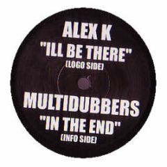 Alex K / Multidubbers - I'Ll Be There / In The End - Poison