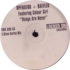 Operator & Baffled - Things Are Never - Locked On