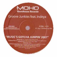 Groove Junkies Feat. Indeya - Music's Gotcha Jumpin (2007) - More House