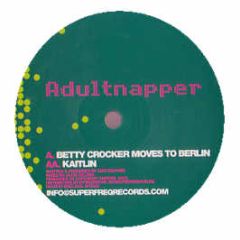 Adultnapper - Betty Crocker Moves To Berlin - Superfreq