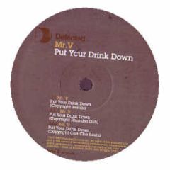 Mr V - Put Your Drink Down (Remixes) - Defected