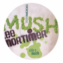 Lee Mortimer - Mush - Odori
